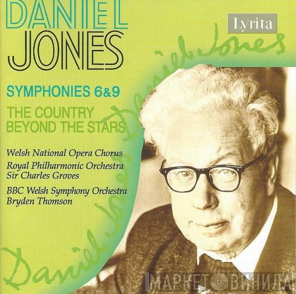 Daniel Jones , Welsh National Opera Chorus, The Royal Philharmonic Orchestra, Sir Charles Groves, BBC Welsh Symphony Orchestra, Bryden Thomson - Symphonies 6 & 9 • The Country Beyond The Stars