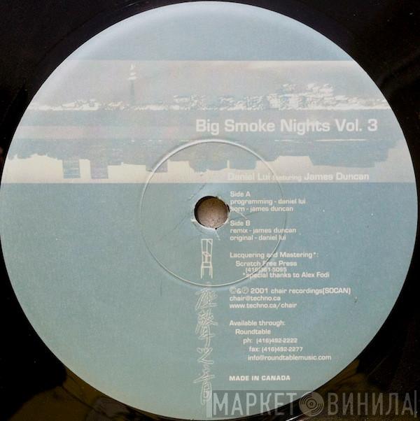 Daniel Lui, James Duncan - Big Smoke Nights Vol 3