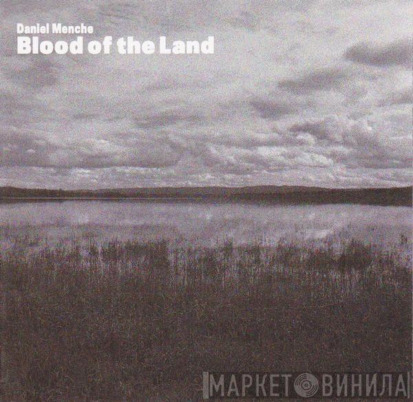  Daniel Menche  - Blood Of The Land