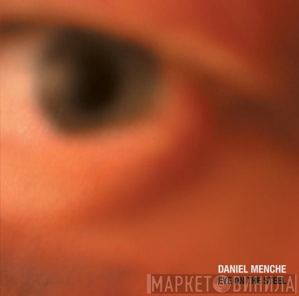  Daniel Menche  - Eye On The Steel