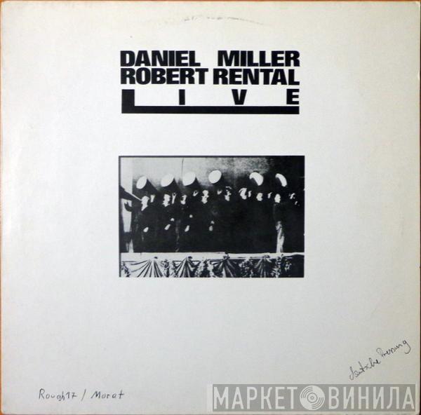 Daniel Miller, Robert Rental - Live