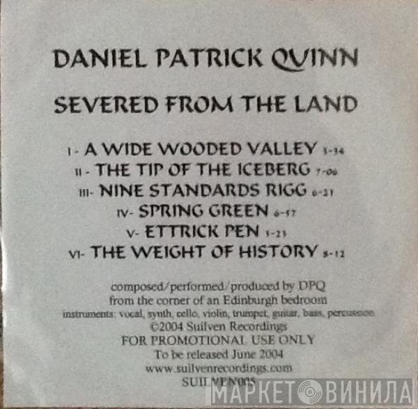 Daniel Patrick Quinn - Severed From The Land