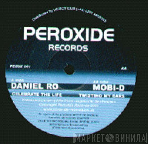 Daniel Ro, Mobi D - Celebrate The Life / Twisting My Ears