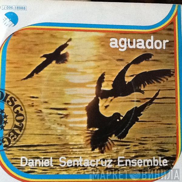 Daniel Sentacruz Ensemble - Aguador