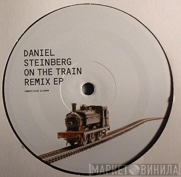 Daniel Steinberg - On The Train Remix EP