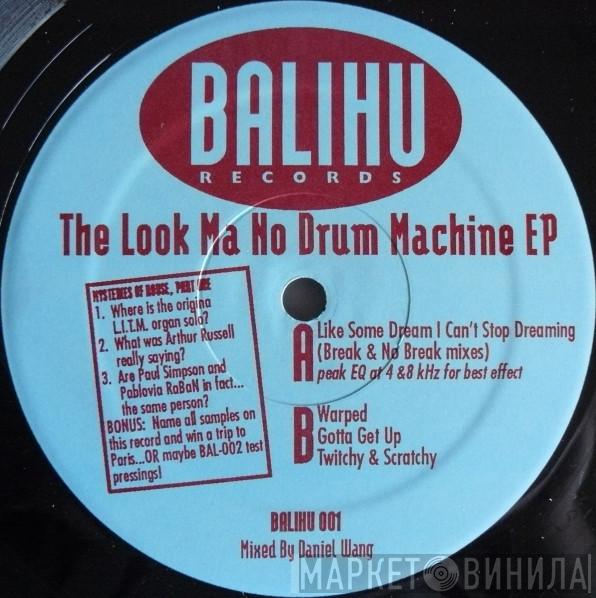  Daniel Wang  - The Look Ma No Drum Machine EP