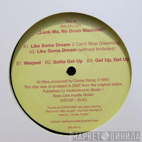 Daniel Wang - The Look Ma No Drum Machine EP