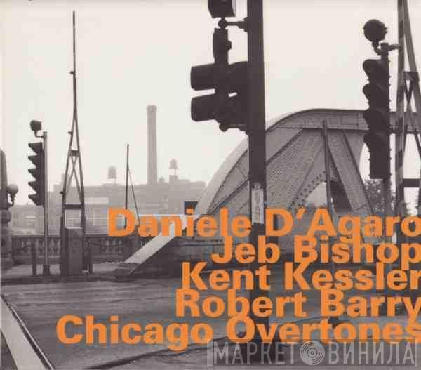 Daniele D'Agaro, Jeb Bishop, Kent Kessler, Robert Barry  - Chicago Overtones