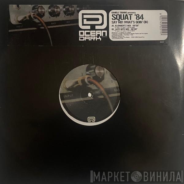 Daniele Tignino, Squat '84 - Say No! (What's Goin' On)