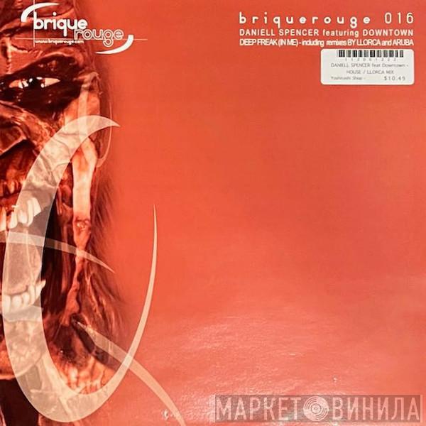 Daniell Spencer, Downtown  - Deep Freak (In Me)