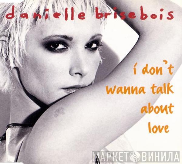 Danielle Brisebois - I Don't Wanna Talk About Love