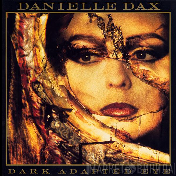  Danielle Dax  - Dark Adapted Eye
