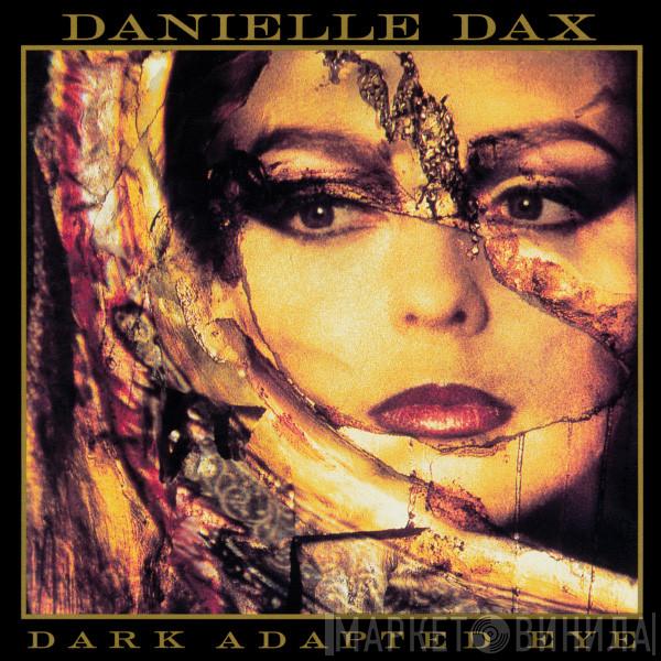  Danielle Dax  - Dark Adapted Eye