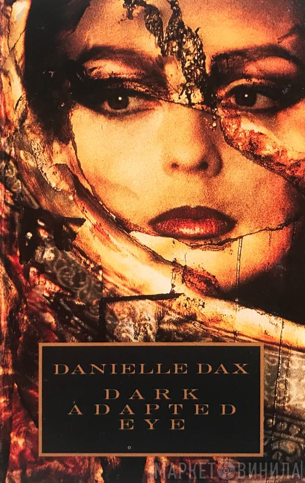  Danielle Dax  - Dark Adapted Eye