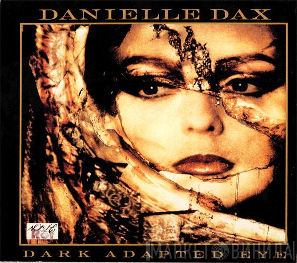  Danielle Dax  - Dark Adapted Eye