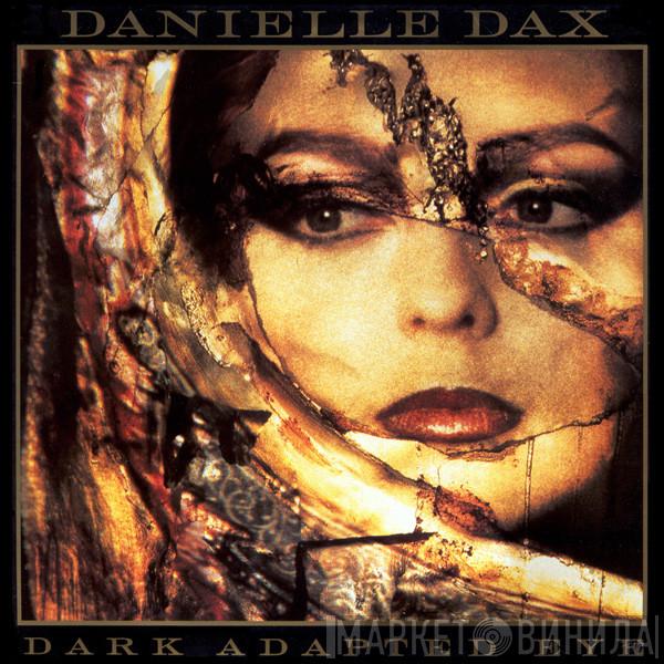  Danielle Dax  - Dark Adapted Eye