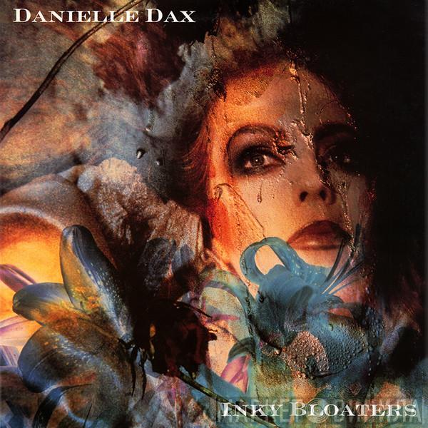 Danielle Dax - Inky Bloaters