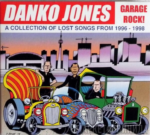 Danko Jones - Garage Rock! (A Collection Of Lost Songs From 1996 - 1998)