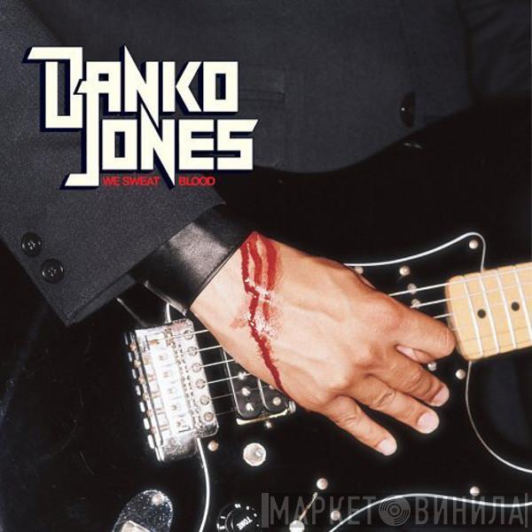  Danko Jones  - We Sweat Blood