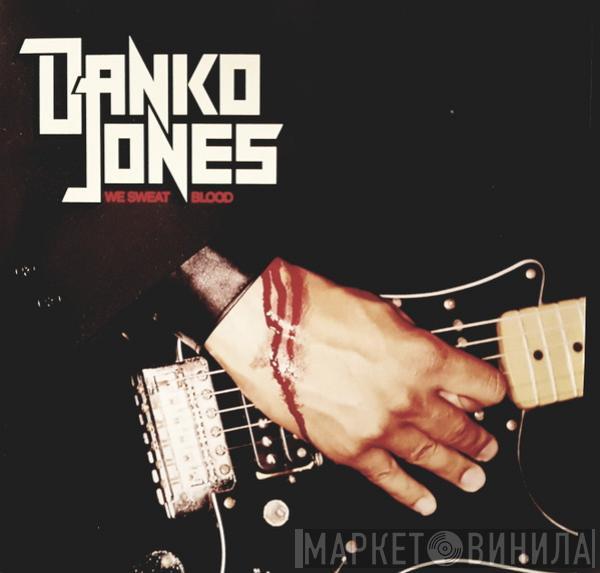  Danko Jones  - We Sweat Blood