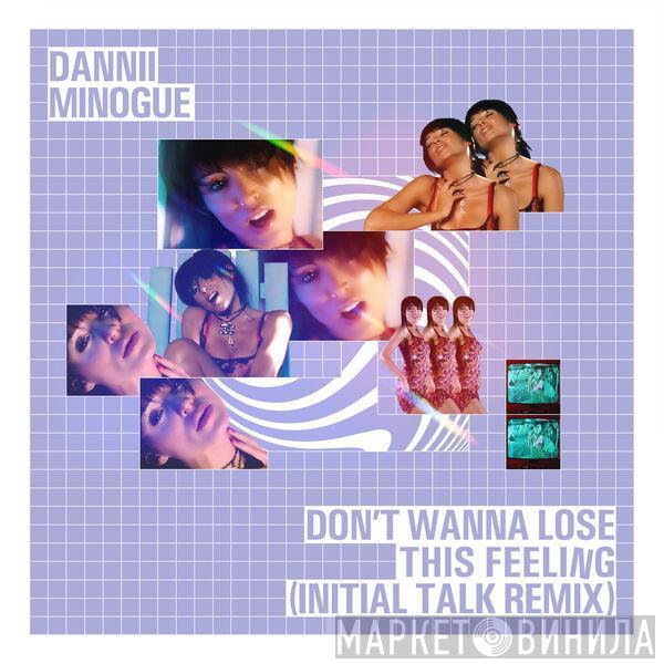  Dannii Minogue  - Don't Wanna Lose This Feeling (Initial Talk Remix)