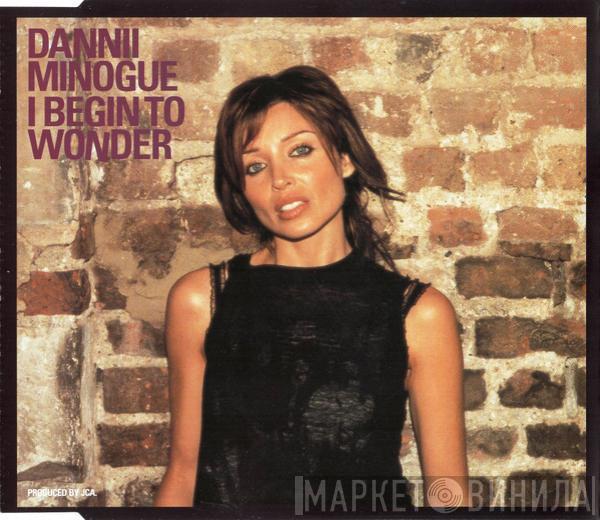  Dannii Minogue  - I Begin To Wonder