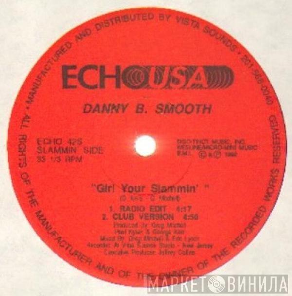 Danny B Smooth - Girl Your Slammin'