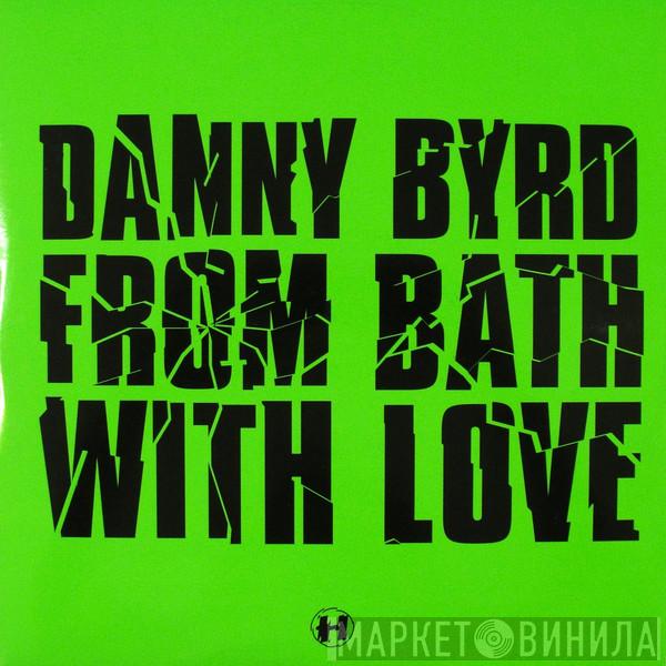 Danny Byrd - From Bath With Love / Shock Out VIP