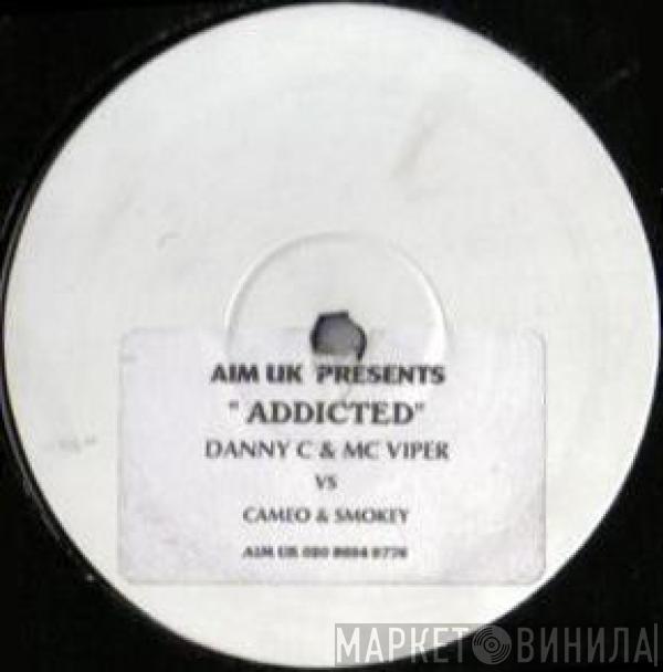 Danny C, MC Viper, DJ Cameo, Smokey - Addicted