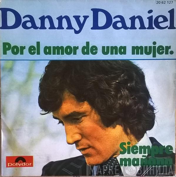 Danny Daniel - Por El Amor De Una Mujer. / Siempre Mañana