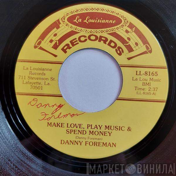 Danny Foreman - Make Love, Play Music & Spend Money