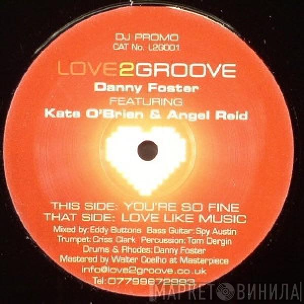 Danny Foster, Kate O'Brien, Angel Reid - Love Like Music / You're So Fine