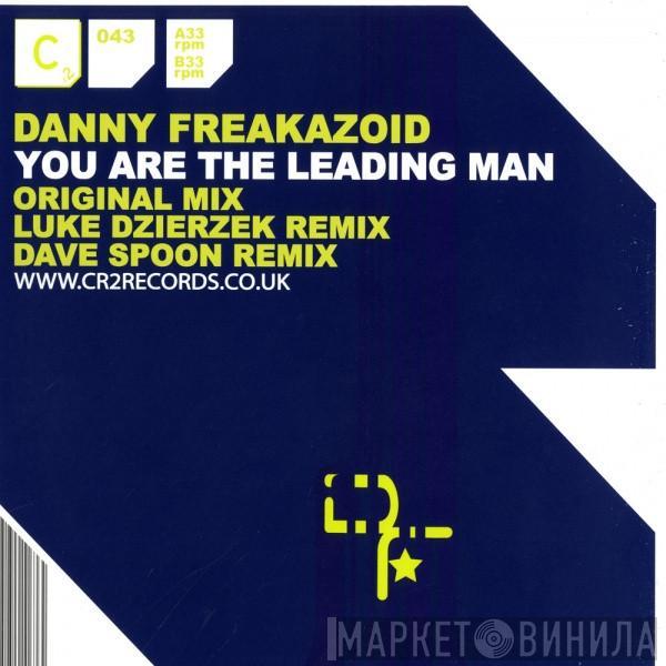 Danny Freakazoid - You Are The Leading Man