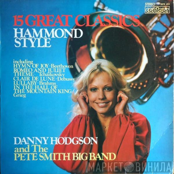Danny Hodgson, The Pete Smith Big Band - 15 Great Classics/Hammond Style