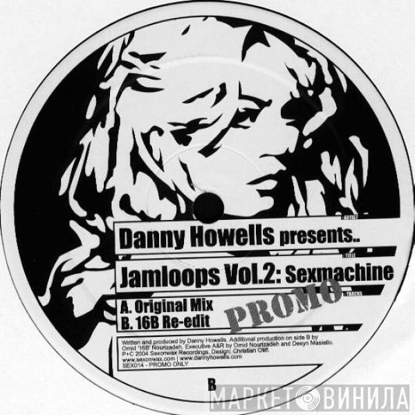 Danny Howells - Jamloops Vol.2: Sexmachine