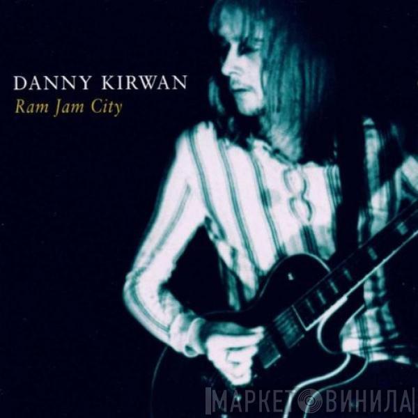 Danny Kirwan - Ram Jam City