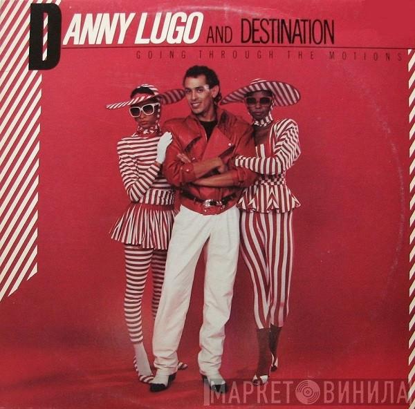 Danny Lugo, Destination  - Going Through The Motions