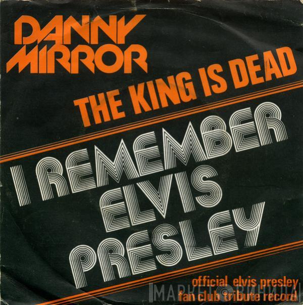 Danny Mirror - I Remember Elvis Presley