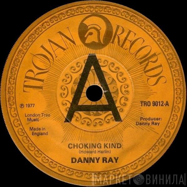 Danny Ray  - Choking Kind