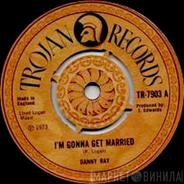 Danny Ray  - I'm Gonna Get Married