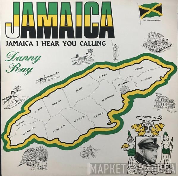 Danny Ray  - Jamaica I Hear You Calling