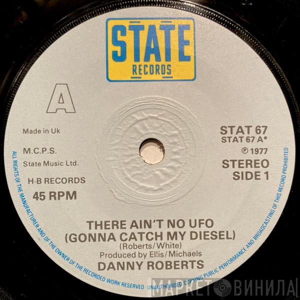Danny Roberts  - There Ain't No UFO (Gonna Catch My Diesel)