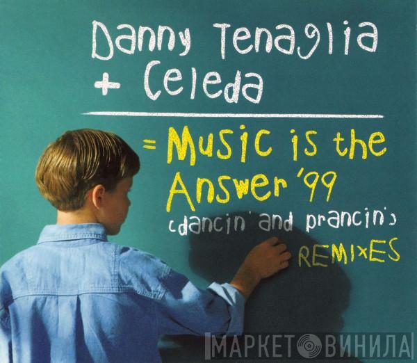 Danny Tenaglia, Celeda - Music Is The Answer '99 (Dancin' And Prancin') (Remixes)