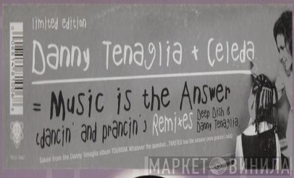 Danny Tenaglia, Celeda - Music Is The Answer (Dancin' And Prancin') Remixes