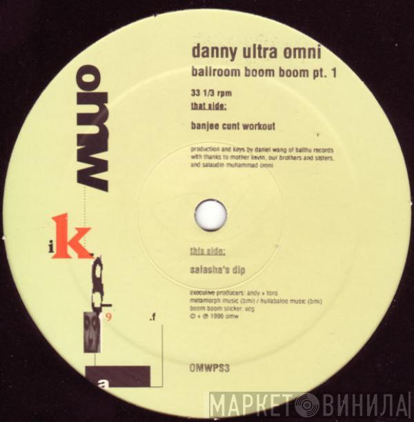 Danny Ultra Omni - Ballroom Boom Boom Part 1