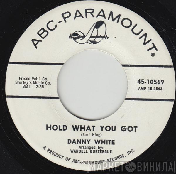 Danny White  - Hold What You Got / I've Surrendered