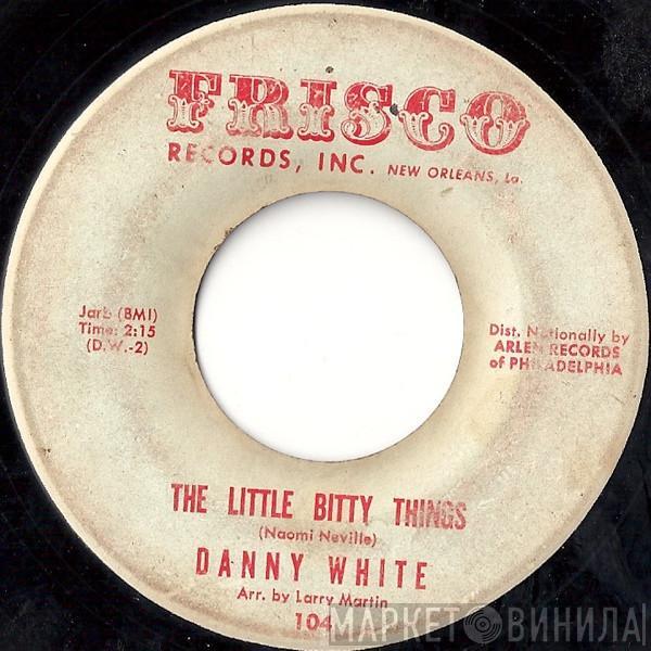 Danny White  - Kiss Tomorrow Goodbye / The Little Bitty Things