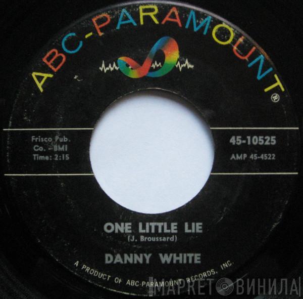 Danny White  - One Little Lie / Loan Me A Handkerchief