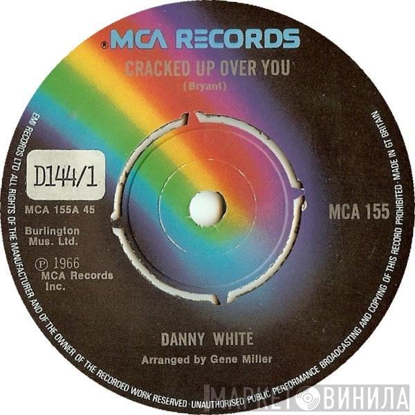 Danny White  - Cracked Up Over You