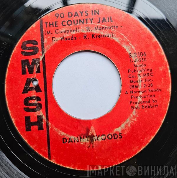 Danny Woods  - 90 Days In The County Jail / Sweet Darling Angel